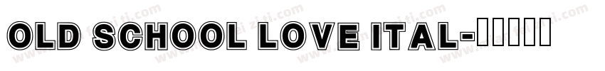 Old School Love Ital字体转换